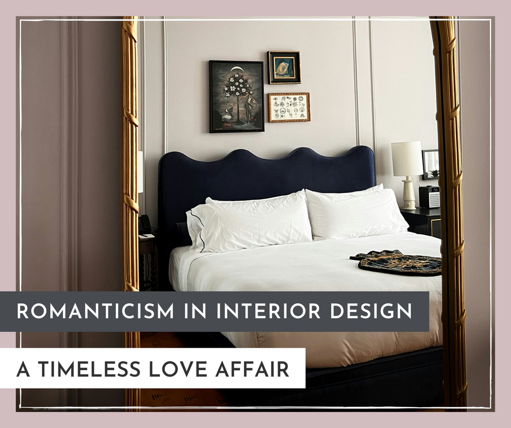 Romanticism in Interior Design: A Timeless Love Affair
