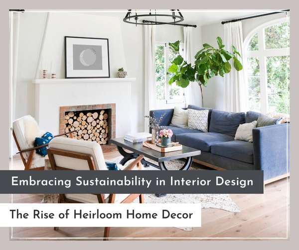 View of Sustainability in Interior Design: The Rise of Heirloom Home Decor - MK ...