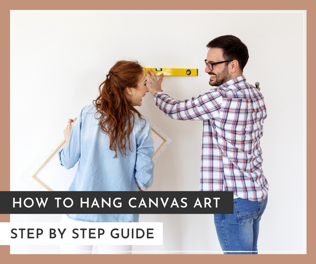 How to Hang Canvas Wall Art: A Step by Step Guide